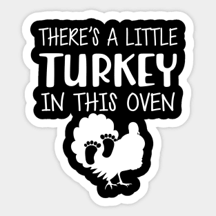 Pregnant - There's is a little turkey in this oven Sticker